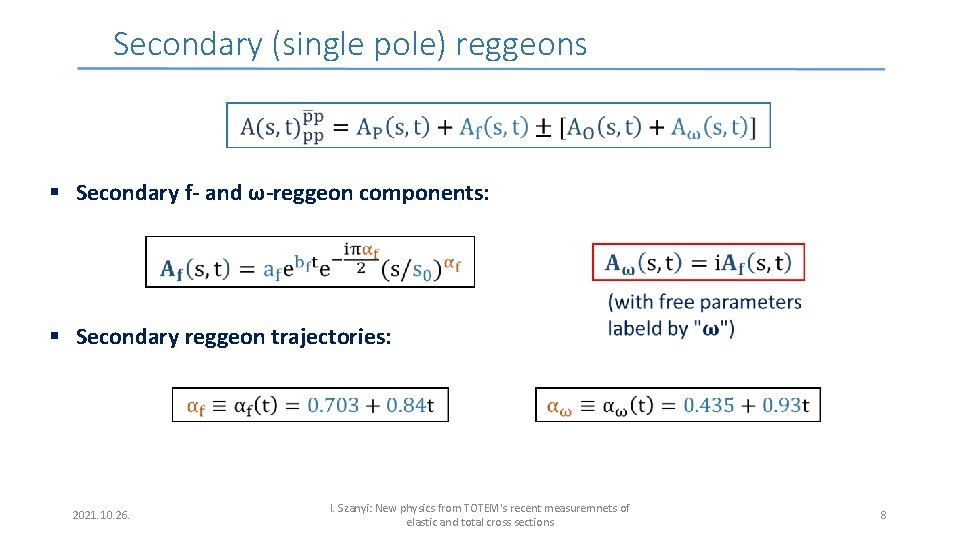 Secondary (single pole) reggeons § Secondary f- and ω-reggeon components: § Secondary reggeon trajectories: