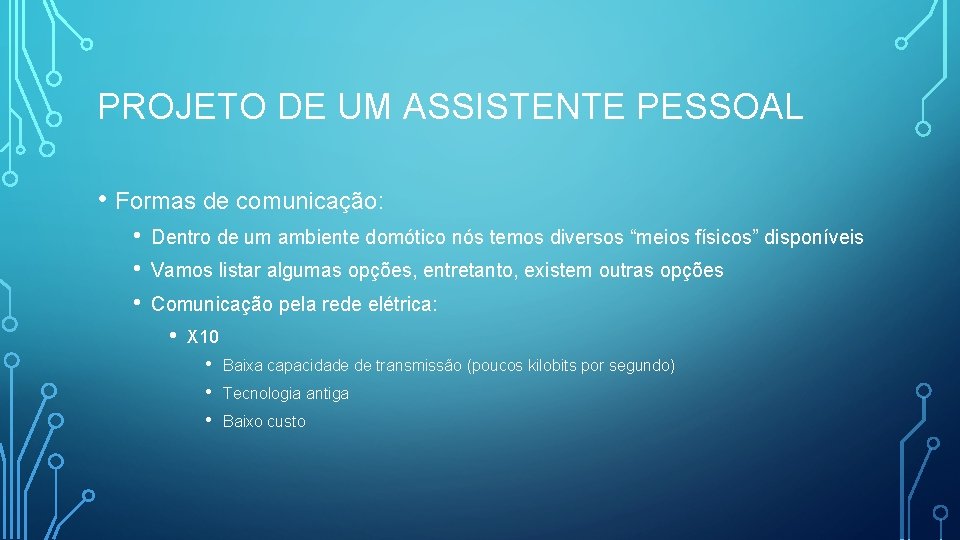 PROJETO DE UM ASSISTENTE PESSOAL • Formas de comunicação: • • • Dentro de