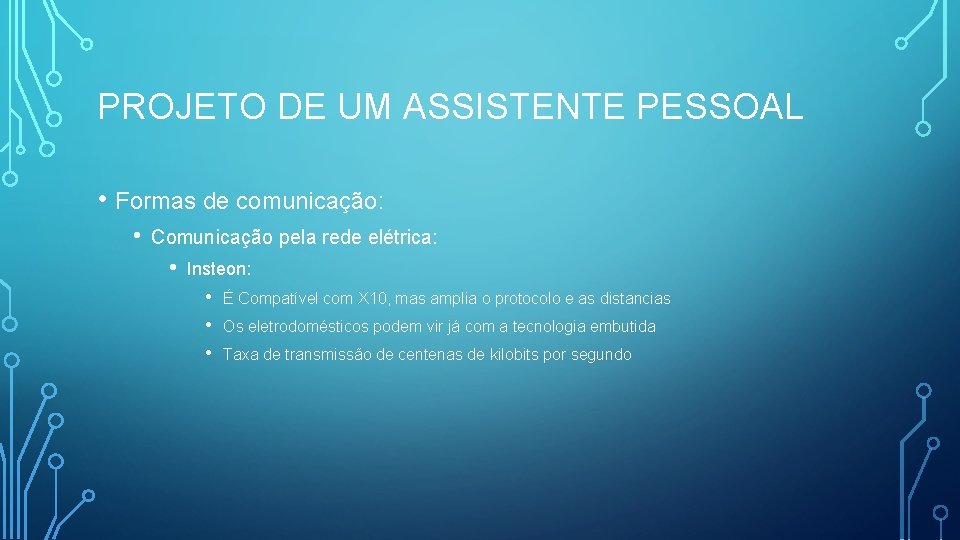 PROJETO DE UM ASSISTENTE PESSOAL • Formas de comunicação: • Comunicação pela rede elétrica: