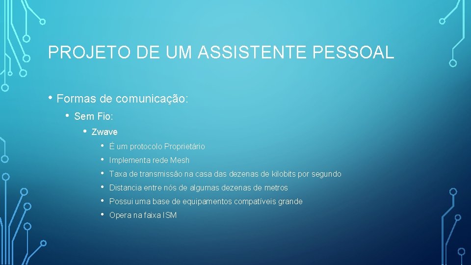 PROJETO DE UM ASSISTENTE PESSOAL • Formas de comunicação: • Sem Fio: • Zwave