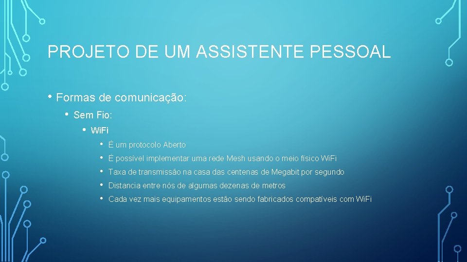 PROJETO DE UM ASSISTENTE PESSOAL • Formas de comunicação: • Sem Fio: • Wi.