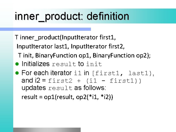 inner_product: definition T inner_product(Input. Iterator first 1, Input. Iterator last 1, Input. Iterator first