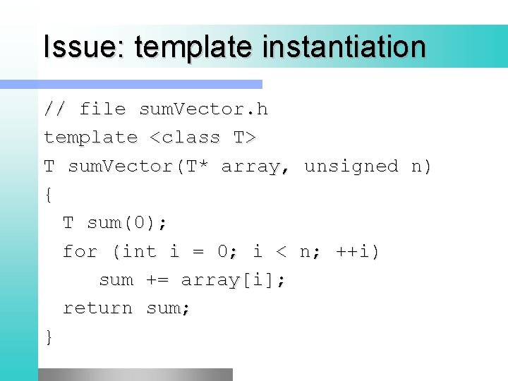 Issue: template instantiation // file sum. Vector. h template <class T> T sum. Vector(T*