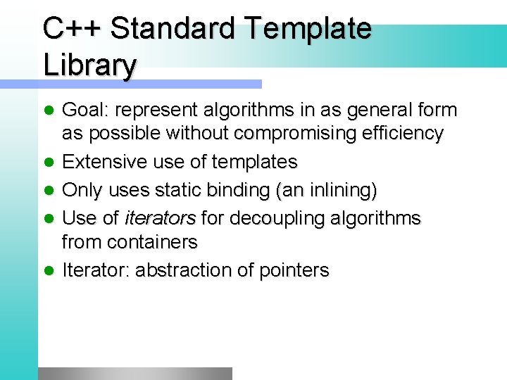C++ Standard Template Library l l l Goal: represent algorithms in as general form