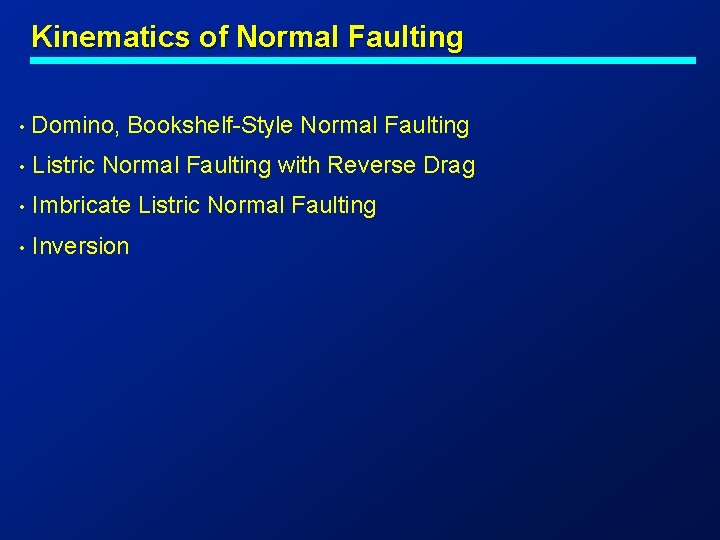 Kinematics of Normal Faulting • Domino, Bookshelf-Style Normal Faulting • Listric Normal Faulting with