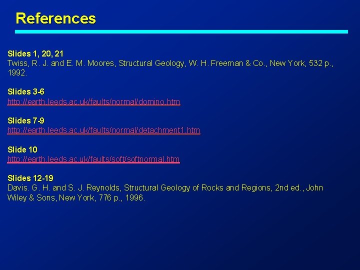 References Slides 1, 20, 21 Twiss, R. J. and E. M. Moores, Structural Geology,