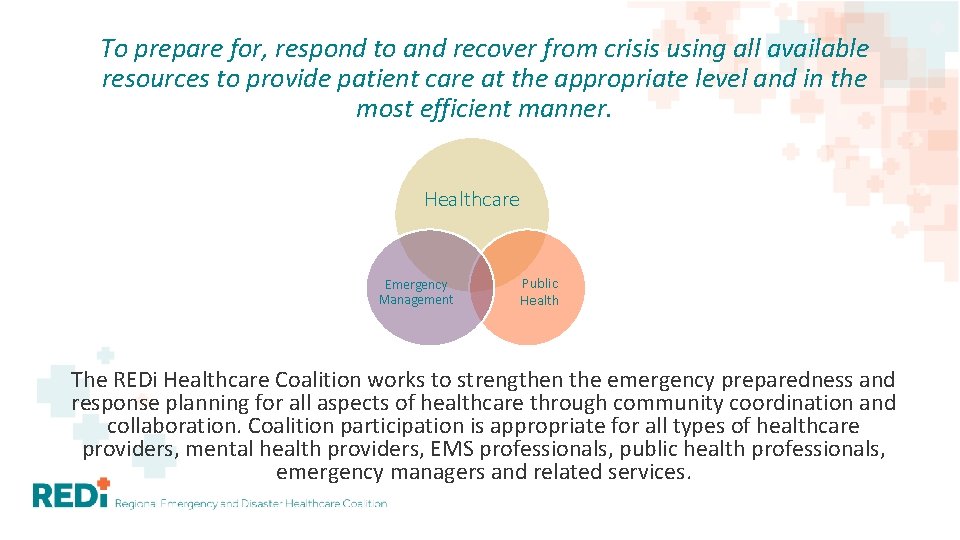 To prepare for, respond to and recover from crisis using all available resources to