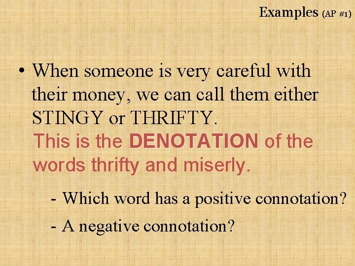 Examples (AP #1) • When someone is very careful with their money, we can