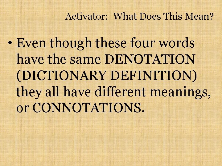 Activator: What Does This Mean? • Even though these four words have the same
