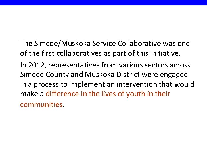 The Simcoe/Muskoka Service Collaborative was one of the first collaboratives as part of this