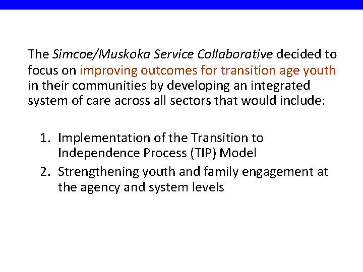 The Simcoe/Muskoka Service Collaborative decided to focus on improving outcomes for transition age youth