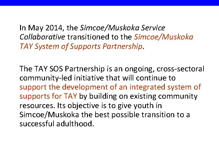 In May 2014, the Simcoe/Muskoka Service Collaborative transitioned to the Simcoe/Muskoka TAY System of