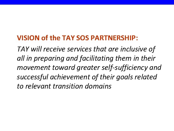 VISION of the TAY SOS PARTNERSHIP: TAY will receive services that are inclusive of