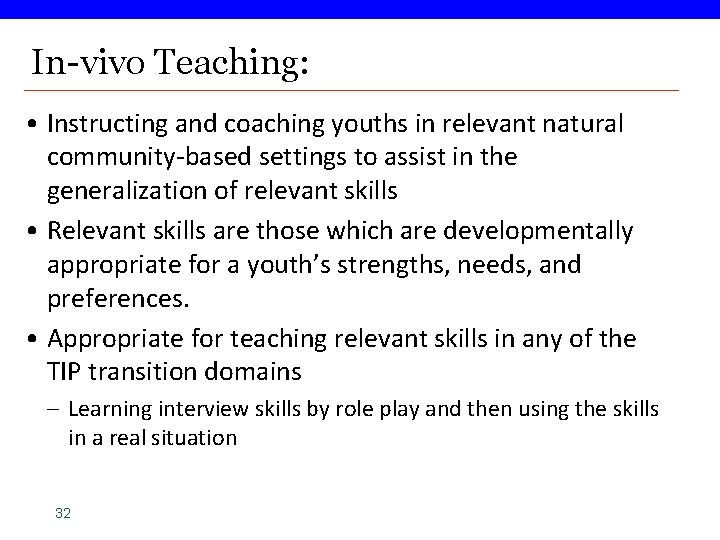 In-vivo Teaching: • Instructing and coaching youths in relevant natural community-based settings to assist