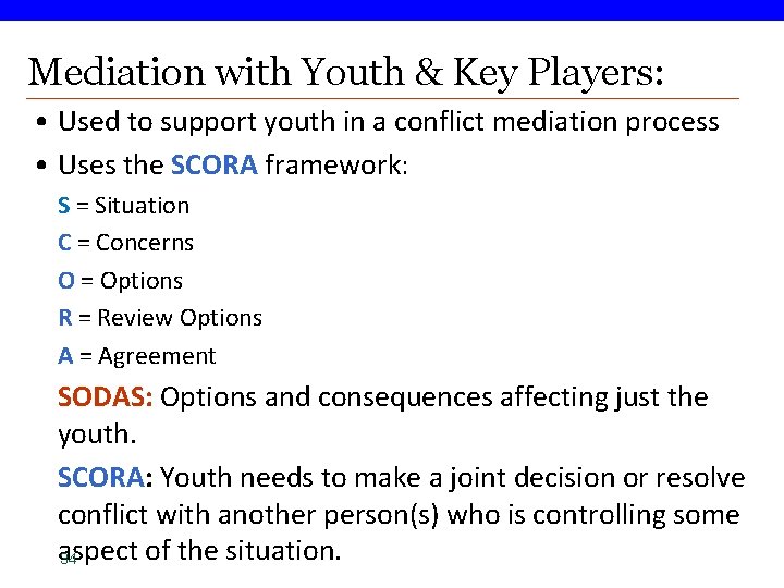 Mediation with Youth & Key Players: • Used to support youth in a conflict