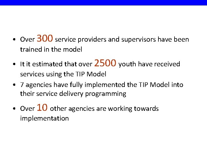  • Over 300 service providers and supervisors have been trained in the model