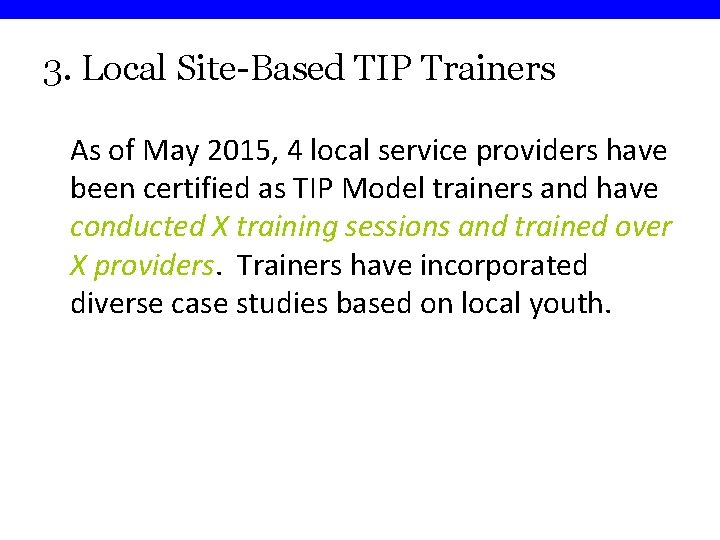 3. Local Site-Based TIP Trainers As of May 2015, 4 local service providers have
