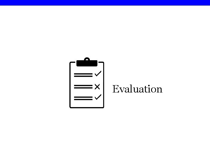Evaluation 