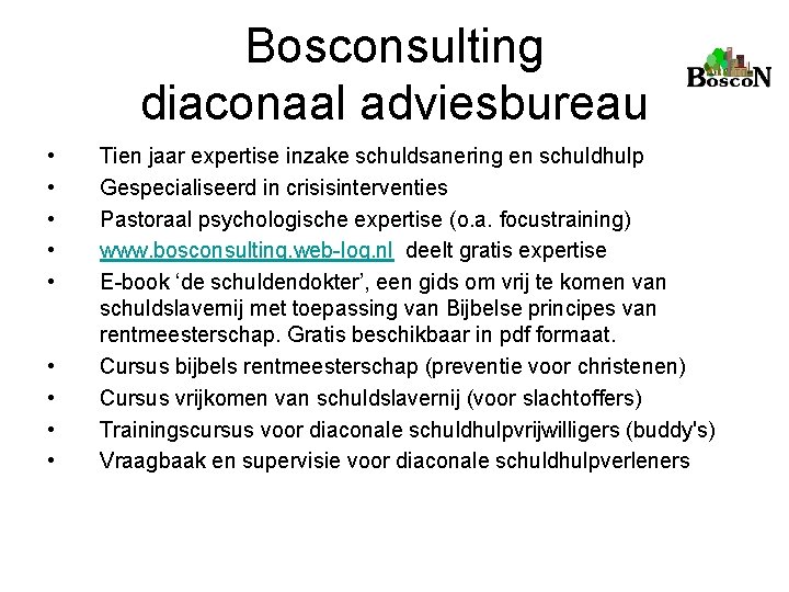 Bosconsulting diaconaal adviesbureau • • • Tien jaar expertise inzake schuldsanering en schuldhulp Gespecialiseerd