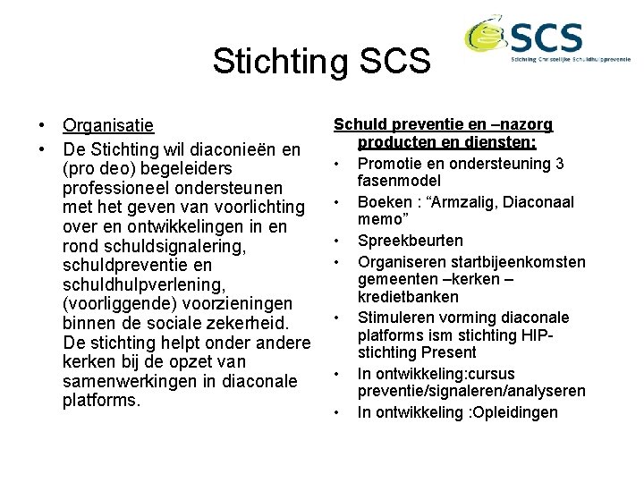 Stichting SCS • Organisatie • De Stichting wil diaconieën en (pro deo) begeleiders professioneel
