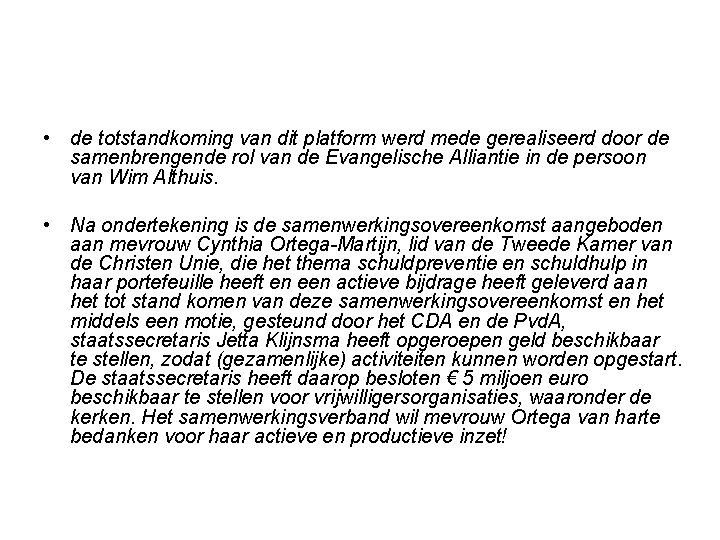 • de totstandkoming van dit platform werd mede gerealiseerd door de samenbrengende rol • de totstandkoming van dit platform werd mede gerealiseerd door de samenbrengende rol