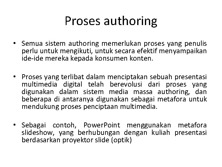 Proses authoring • Semua sistem authoring memerlukan proses yang penulis perlu untuk mengikuti, untuk