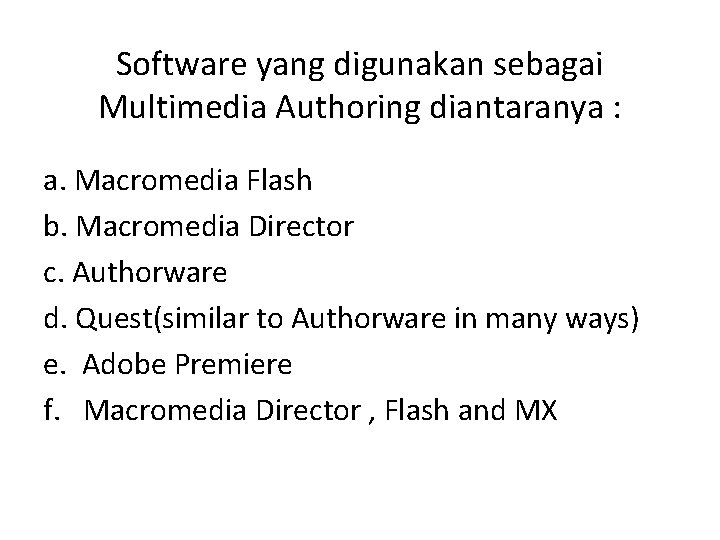 Software yang digunakan sebagai Multimedia Authoring diantaranya : a. Macromedia Flash b. Macromedia Director