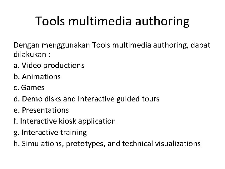 Tools multimedia authoring Dengan menggunakan Tools multimedia authoring, dapat dilakukan : a. Video productions