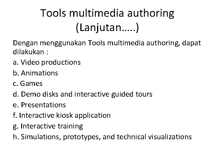 Tools multimedia authoring (Lanjutan…. . ) Dengan menggunakan Tools multimedia authoring, dapat dilakukan :