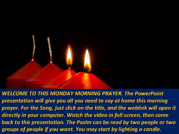 WELCOME TO THIS MONDAY MORNING PRAYER. The Power. Point presentation will give you all