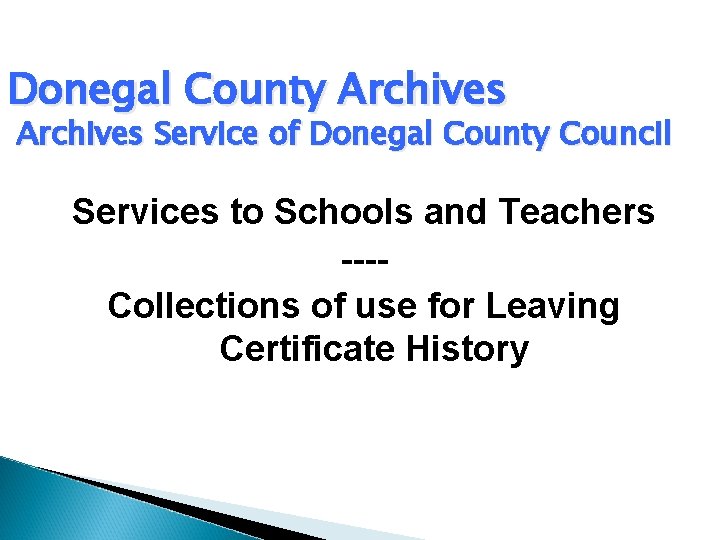 Donegal County Archives Service of Donegal County Council Services to Schools and Teachers ---Collections