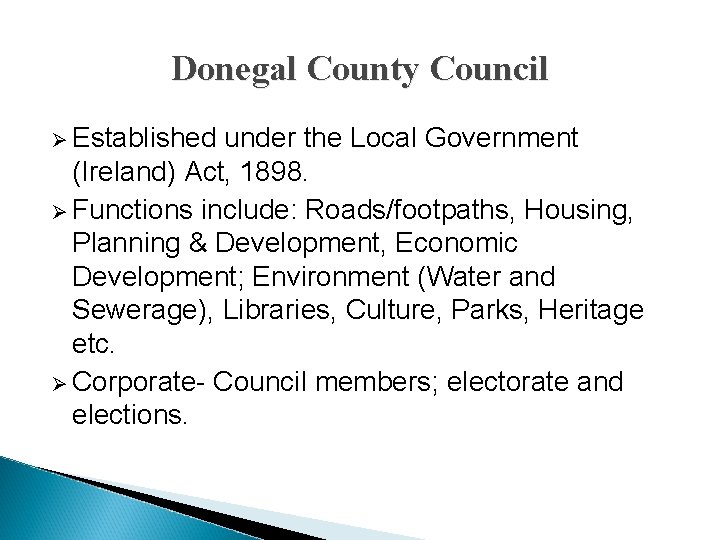 Donegal County Council Ø Established under the Local Government (Ireland) Act, 1898. Ø Functions