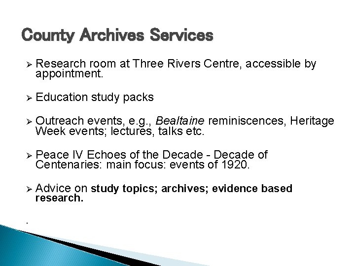 County Archives Services Ø Research room at Three Rivers Centre, accessible by appointment. Ø