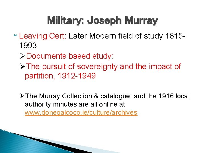 Military: Joseph Murray Leaving Cert: Later Modern field of study 18151993 ØDocuments based study: