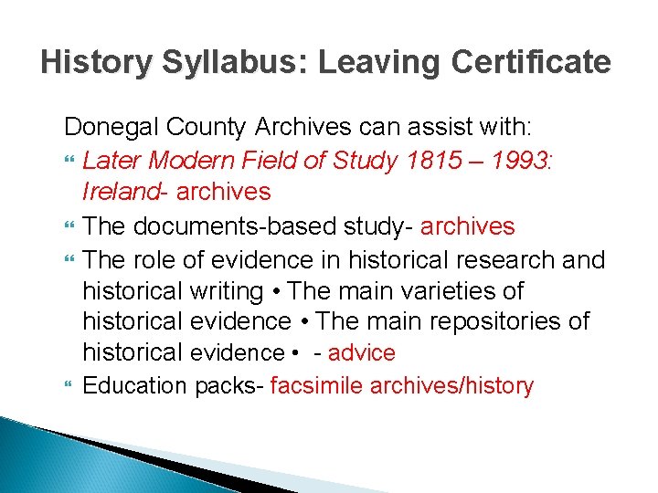 History Syllabus: Leaving Certificate Donegal County Archives can assist with: Later Modern Field of