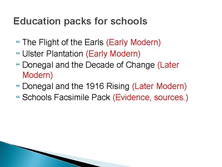 Education packs for schools The Flight of the Earls (Early Modern) Ulster Plantation (Early