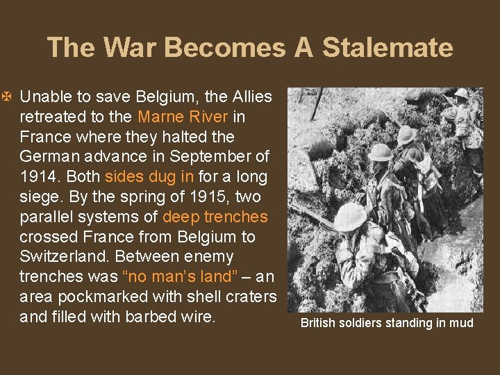 The War Becomes A Stalemate X Unable to save Belgium, the Allies retreated to