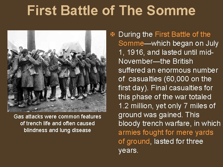 First Battle of The Somme Gas attacks were common features of trench life and