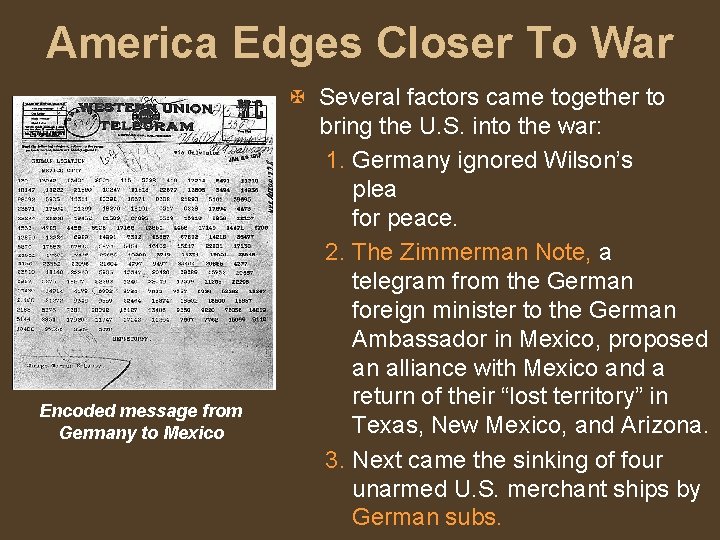 America Edges Closer To War Encoded message from Germany to Mexico X Several factors