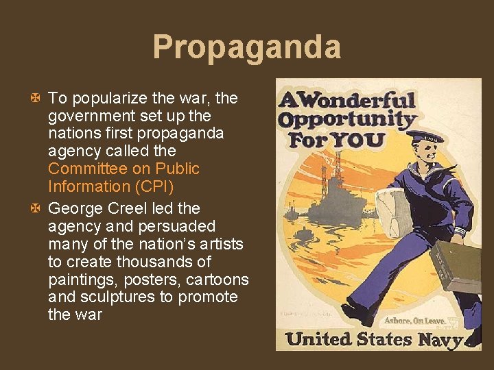 Propaganda X To popularize the war, the government set up the nations first propaganda
