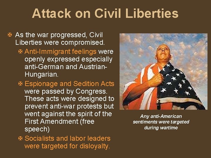 Attack on Civil Liberties X As the war progressed, Civil Liberties were compromised. X