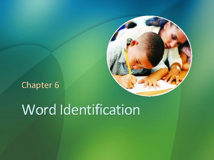 Chapter 6 Word Identification 