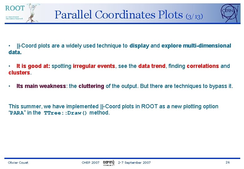 Parallel Coordinates Plots (3/13) • ||-Coord plots are a widely used technique to display