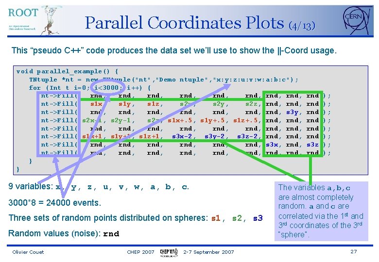 Parallel Coordinates Plots (4/13) This “pseudo C++” code produces the data set we’ll use