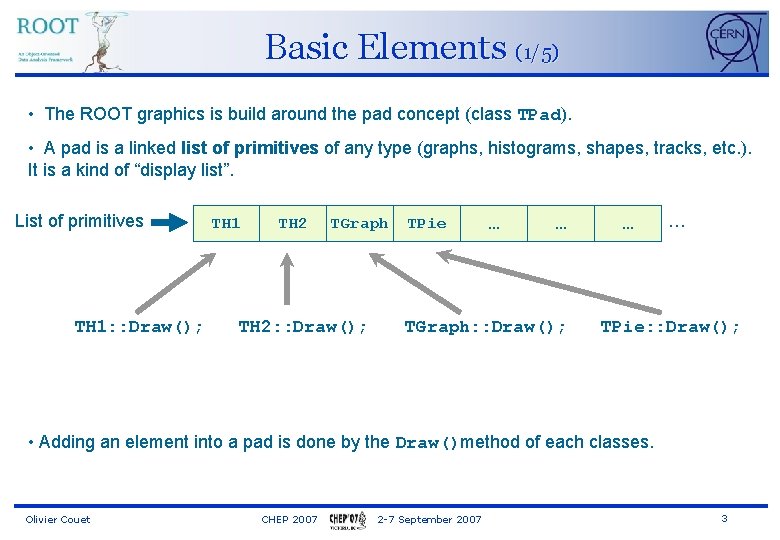 Basic Elements (1/5) • The ROOT graphics is build around the pad concept (class