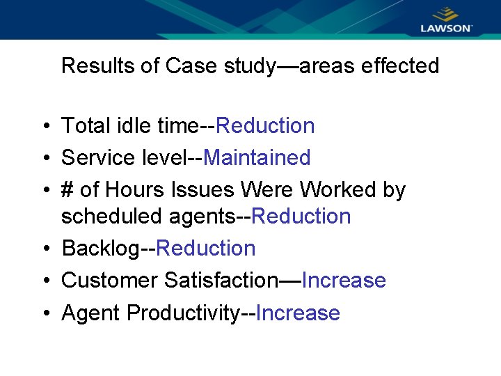 Results of Case study—areas effected • Total idle time--Reduction • Service level--Maintained • #