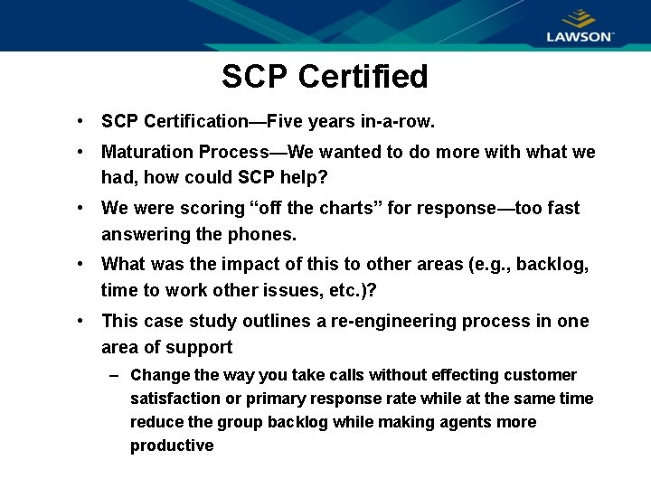 SCP Certified • SCP Certification—Five years in-a-row. • Maturation Process—We wanted to do more