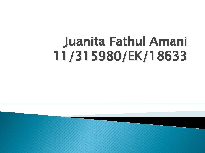 Juanita Fathul Amani 11/315980/EK/18633 