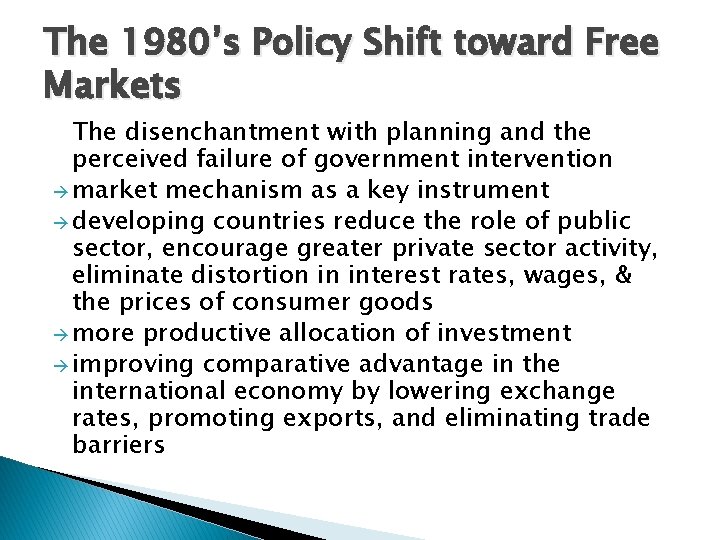 The 1980’s Policy Shift toward Free Markets The disenchantment with planning and the perceived