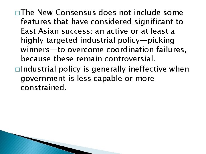 � The New Consensus does not include some features that have considered significant to